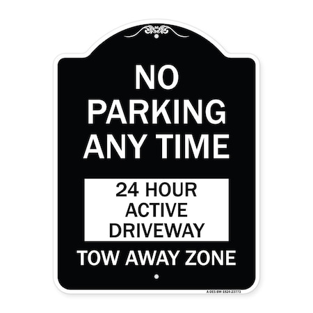 Signmission No Parking Anytime 24 Hour Active Driveway Tow Away Zone Heavy-Gauge Alum, 24" x 18", BW-1824-23773 A-DES-BW-1824-23773
